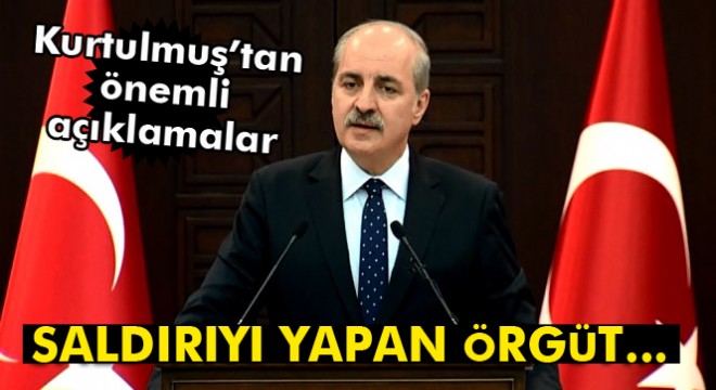 Başbakan Yardımcısı Kurtulmuş:  Oklar şu anda PKK yı işaret ediyor 