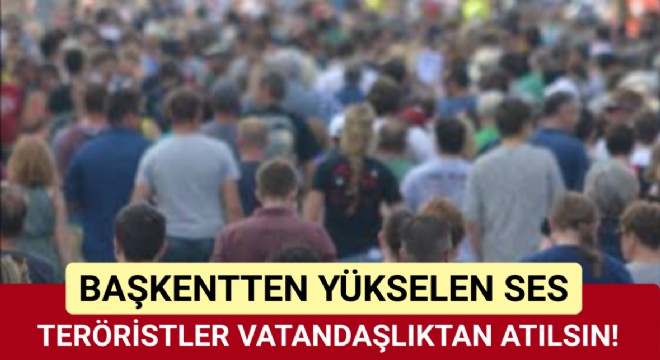 Başkent haykırıyor: teröristler vatandaşlığı hak etmiyor