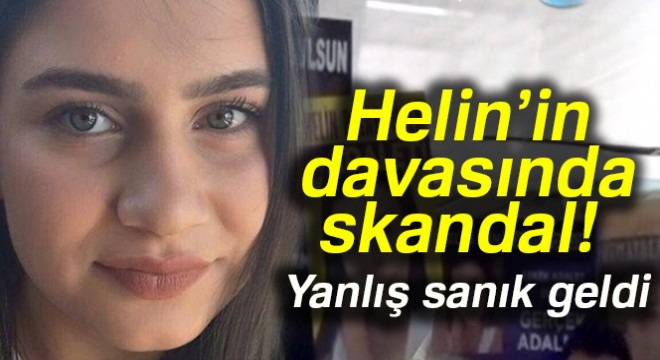 Helin Palandöken in katil zanlısının yargılandığı davaya yanlış sanık getirildi