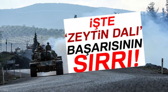 İşte Zeytin Dalı Harekatı nın başarısının sırrı!