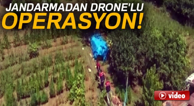 Jandarmadan Drone lu uyuşturucu operasyonu