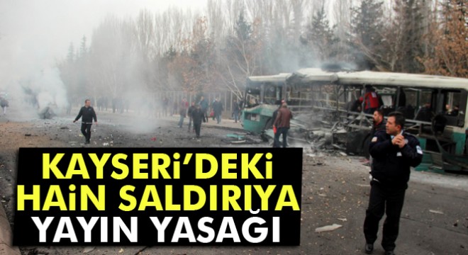 RTÜK, Kayseri deki patlamaya geçici yayın yasağı getirdi Son dakika haberi