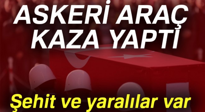 Son dakika haberleri! Hakkari’de askeri araç kaza yaptı: 1 şehit, 3 yaralı