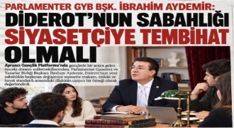 İbrahim Aydemir: Siyasetçinin başucunda Diderot ikazı bulunmalı